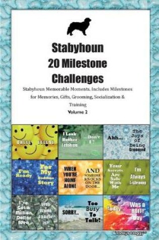 Cover of Stabyhoun 20 Milestone Challenges Stabyhoun Memorable Moments.Includes Milestones for Memories, Gifts, Grooming, Socialization & Training Volume 2