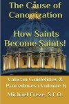 Book cover for The Cause of Canonization How Saints Become Saints!