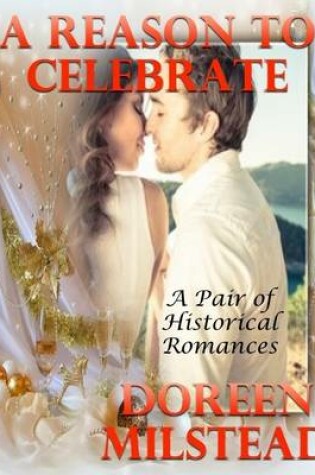 Cover of A Reason to Celebrate: A Pair of Historical Romances