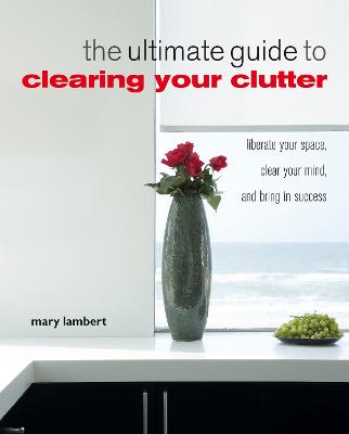 Book cover for The Ultimate Guide to Clearing Your Clutter