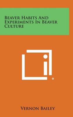 Book cover for Beaver Habits and Experiments in Beaver Culture