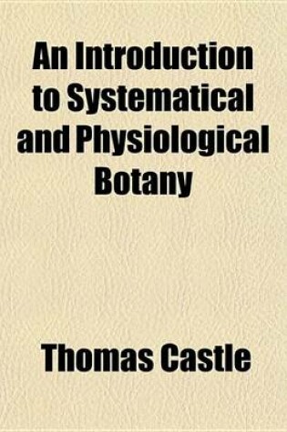 Cover of An Introduction to Systematical and Physiological Botany