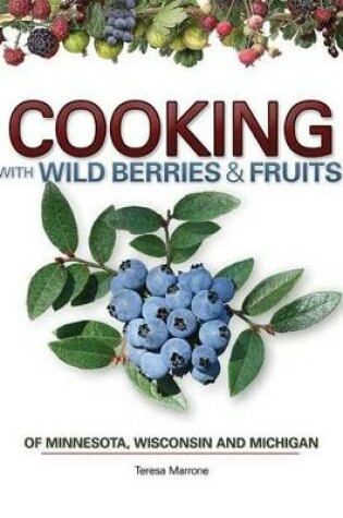 Cover of Cooking Wild Berries Fruits of MN, WI, MI