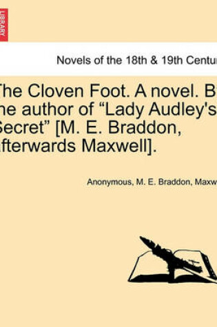 Cover of The Cloven Foot. a Novel. by the Author of Lady Audley's Secret [M. E. Braddon, Afterwards Maxwell].