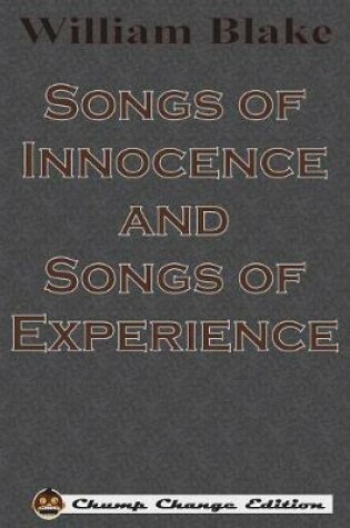 Cover of Songs of Innocence and Songs of Experience (illustrated Chump Change Edition)
