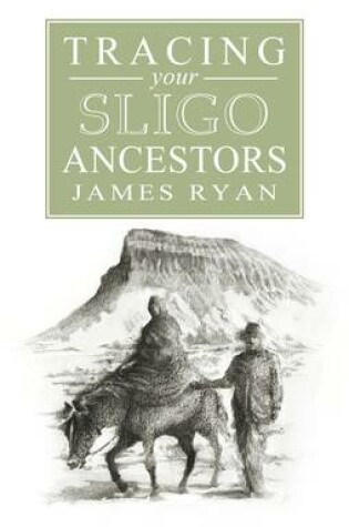 Cover of A Guide to Tracing Your Sligo Ancestors