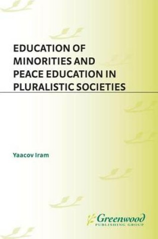 Cover of Education of Minorities and Peace Education in Pluralistic Societies