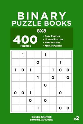 Book cover for Binary Puzzle Books - 400 Easy to Master Puzzles 8x8 (Volume 2)