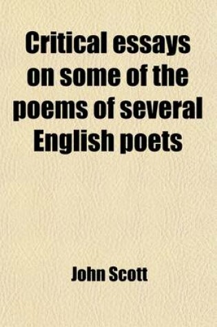 Cover of Critical Essays on Some of the Poems of Several English Poets; With an Account of the Life and Writings of the Author