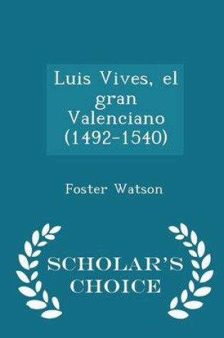 Cover of Luis Vives, El Gran Valenciano (1492-1540) - Scholar's Choice Edition