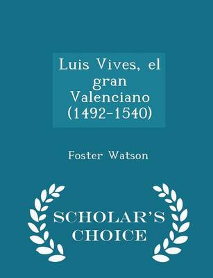 Book cover for Luis Vives, El Gran Valenciano (1492-1540) - Scholar's Choice Edition