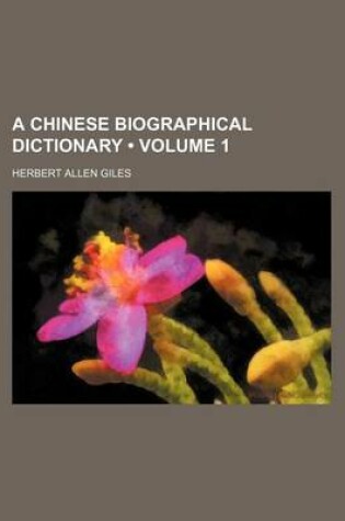 Cover of A Chinese Biographical Dictionary (Volume 1)