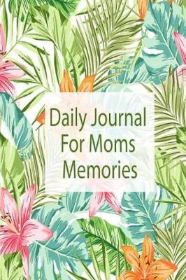 Book cover for Daily Journal for Moms Memories