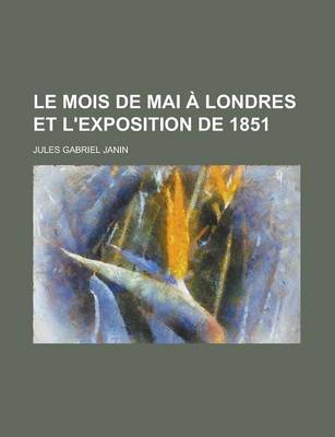 Book cover for Le Mois de Mai a Londres Et L'Exposition de 1851