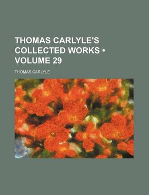 Book cover for Thomas Carlyle's Collected Works (Volume 29)