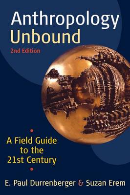 Book cover for Anthropology Unbound: A Field Guide to the 21st Century