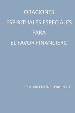 Cover of oraciones espirituales especiales para el favor financiero