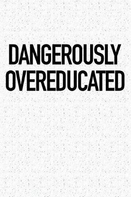 Book cover for Dangerously Overeducated