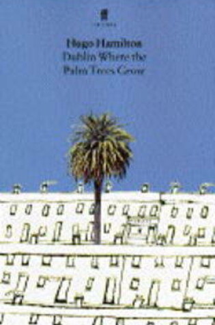 Cover of Dublin Where the Palm Trees Grow