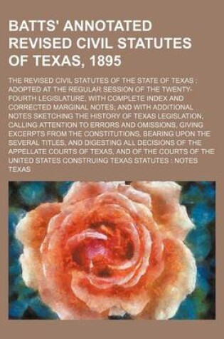 Cover of Batts' Annotated Revised Civil Statutes of Texas, 1895; The Revised Civil Statutes of the State of Texas