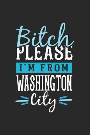 Cover of Bitch Please I'm From Washington City