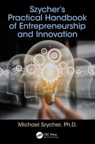 Cover of Szycher’s Practical Handbook of Entrepreneurship and Innovation