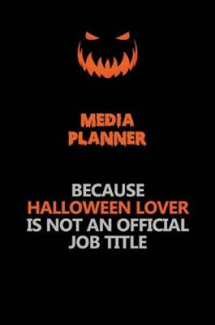 Cover of Media Planner Because Halloween Lover Is Not An Official Job Title