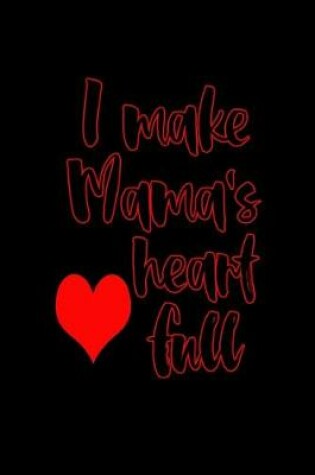 Cover of I make mama's heart full