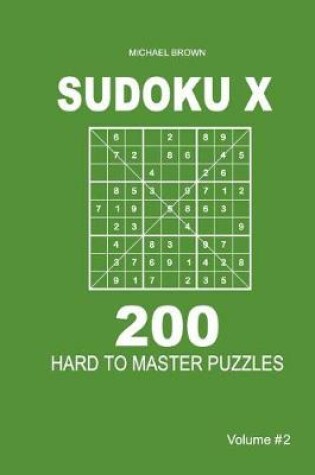 Cover of Sudoku X - 200 Hard to Master Puzzles 9x9 (Volume 2)