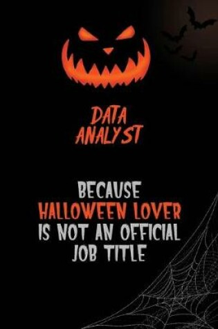 Cover of Data Analyst Because Halloween Lover Is Not An Official Job Title