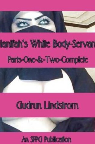 Cover of Hanifah's White Body-Servant - Parts-One-&-Two-Complete