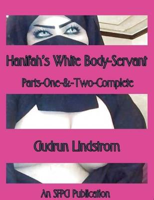 Book cover for Hanifah's White Body-Servant - Parts-One-&-Two-Complete