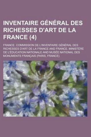 Cover of Inventaire General Des Richesses D'Art de La France (4 )