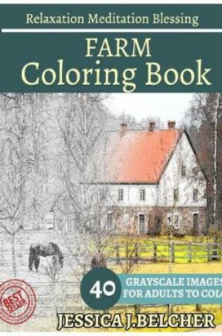 Cover of Farm Coloring Book for Adults Relaxation Meditation Blessing