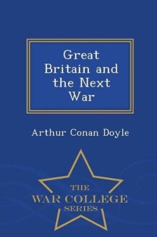 Cover of Great Britain and the Next War - War College Series