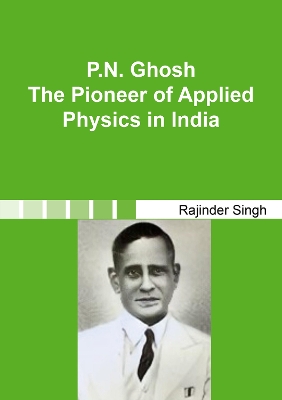 Cover of P.N. Ghosh – The Pioneer of Applied Physics in India