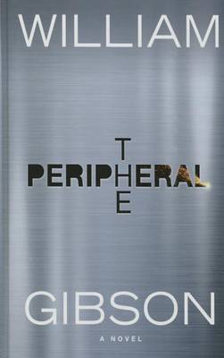 The Peripheral by Dr William Gibson