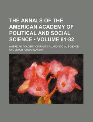 Book cover for The Annals of the American Academy of Political and Social Science Volume 81-82