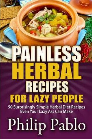 Cover of Painless Herbal Recipes For Lazy People