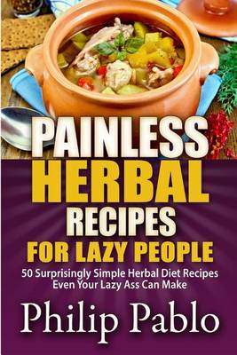 Book cover for Painless Herbal Recipes For Lazy People