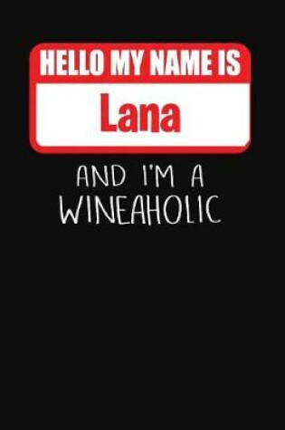 Cover of Hello My Name Is Lana and I'm a Wineaholic