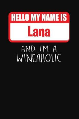 Book cover for Hello My Name Is Lana and I'm a Wineaholic