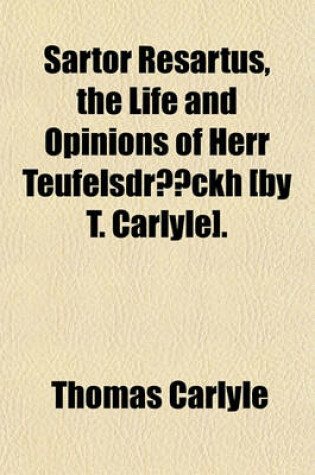 Cover of Sartor Resartus, the Life and Opinions of Herr Teufelsdrockh [By T. Carlyle].