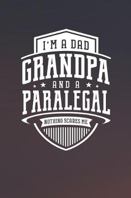 Book cover for I'm A Dad Grandpa & A Paralegal Nothing Scares Me