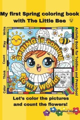 Cover of SPRING is coming to my World! My first Spring coloring book with the Little Bee