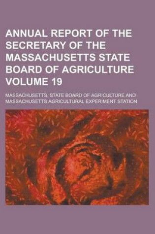 Cover of Annual Report of the Secretary of the Massachusetts State Board of Agriculture Volume 19