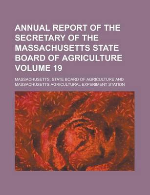 Book cover for Annual Report of the Secretary of the Massachusetts State Board of Agriculture Volume 19