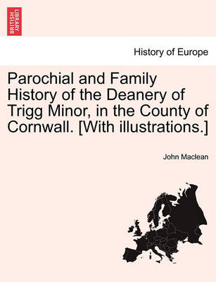 Book cover for Parochial and Family History of the Deanery of Trigg Minor, in the County of Cornwall. [With Illustrations.] Vol. II.