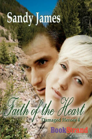 Cover of Faith of the Heart [Damaged Heroes 4] (Bookstrand Publishing)