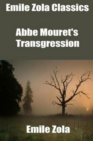 Cover of Emile Zola Classics: Abbe Mouret's Transgression